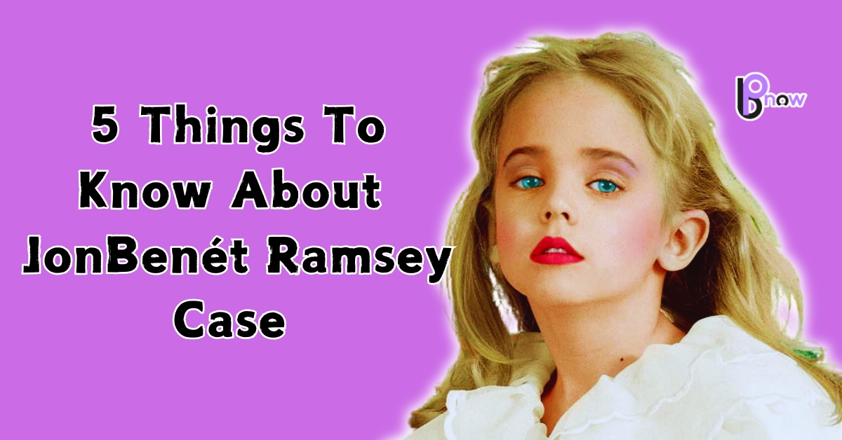 Five Facts About JonBenét Ramsey Crime Scene Before You Watch It On Netflix